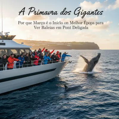 The Giants’ Spring: Why March Marks the Start of the Best Whale Watching Season in Ponta Delgada